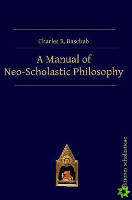Manual of Neo-Scholastic Philosophy