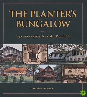 Planter's Bungalow: A Journey Down the Malay Peninsula