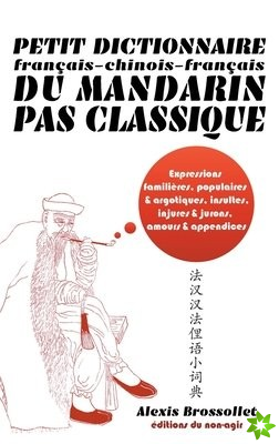 Petit dictionnaire francais-chinois-francais du mandarin pas classique