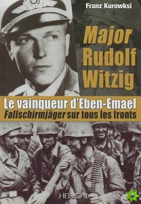 Major Rudolf Witzig Le Vainqueur D'Eben-Emael