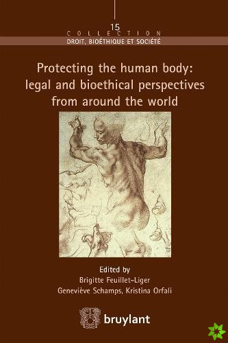 Protecting the Human Body: Legal and Bioethical Perspectives from Around the World
