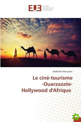 Cine-Tourisme -Ouarzazate- Hollywood D'Afrique