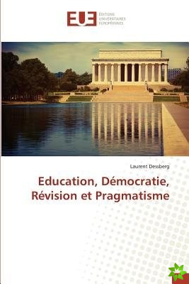 Education, Democratie, Revision Et Pragmatisme