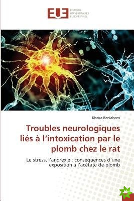 Troubles Neurologiques Lies A L'Intoxication Par Le Plomb Chez Le Rat