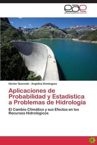 Aplicaciones de Probabilidad y Estadistica a Problemas de Hidrologia