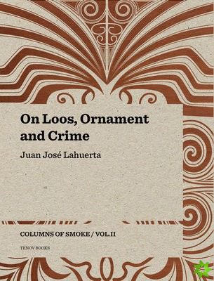 On Loos, Ornament and Crime - Columns of Smoke: Volume II