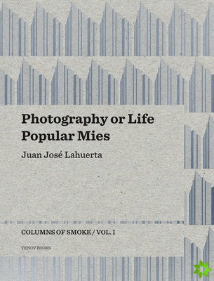Photography or Life / Popular Mies - Columns of Smoke, Volume 1