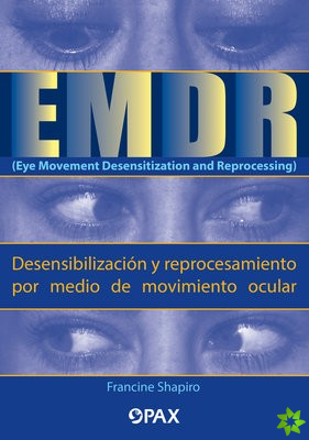 EMDR (Eye Movement Desensitization and Reprocessing) (Desensibilizacion y reprocesamiento por medio de movimiento ocular)