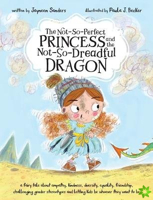 Not-So-Perfect Princess and the Not-So-Dreadful Dragon