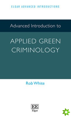 Advanced Introduction to Applied Green Criminology