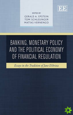 Banking, Monetary Policy and the Political Economy of Financial Regulation