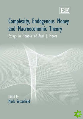 Complexity, Endogenous Money and Macroeconomic Theory