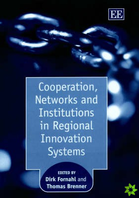 Cooperation, Networks and Institutions in Regional Innovation Systems