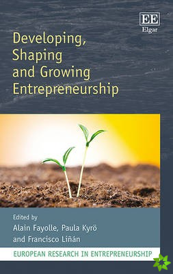 Developing, Shaping and Growing Entrepreneurship