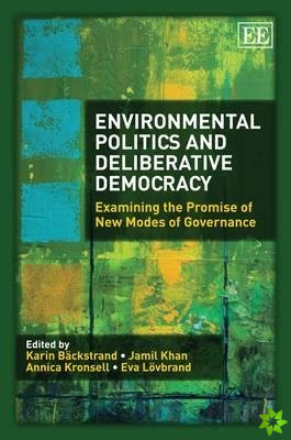 Environmental Politics and Deliberative Democracy