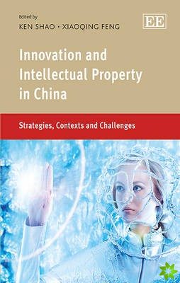 Innovation and Intellectual Property in China