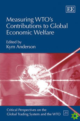 Measuring WTOs Contributions to Global Economic Welfare