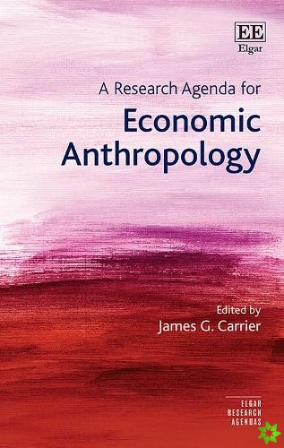 Research Agenda for Economic Anthropology