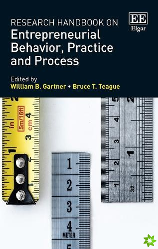 Research Handbook on Entrepreneurial Behavior, Practice and Process