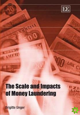 Scale and Impacts of Money Laundering