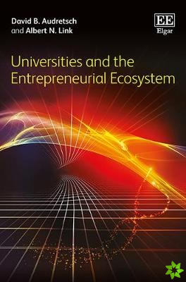 Universities and the Entrepreneurial Ecosystem