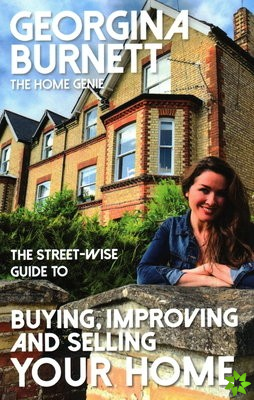 Street-wise Guide to Buying, Improving and Selling Your Home