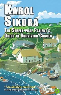 Street-wise Patients' Guide to Surviving Cancer