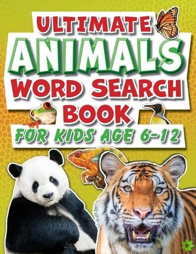 Word Search Book For Kids 6-12 Ultimate Animals