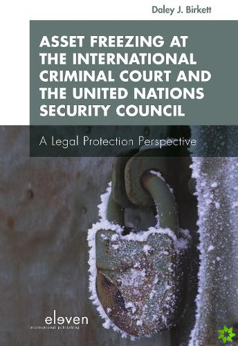 Asset Freezing at the International Criminal Court and the United Nations Security Council