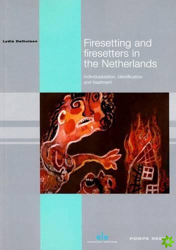 Firesetting and Firesetters in the Netherlands