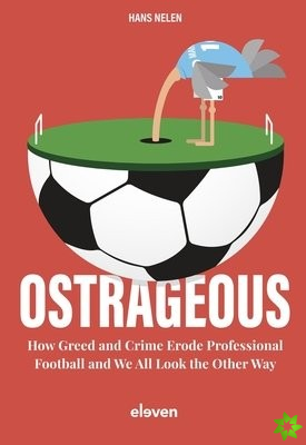 Ostrageous: How Greed and Crime Erode Professional Football and We All Look the Other Way