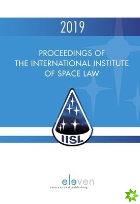 Proceedings of the International Institute of Space Law 2019