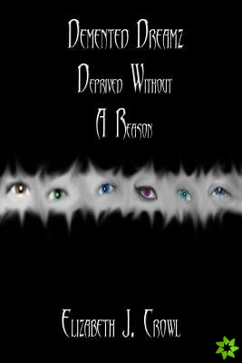 Demented Dreamz: Deprived Without a Reason