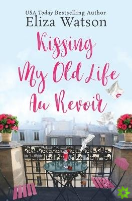 Kissing My Old Life Au Revoir