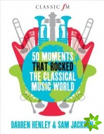 50 Moments That Rocked the Classical Music World