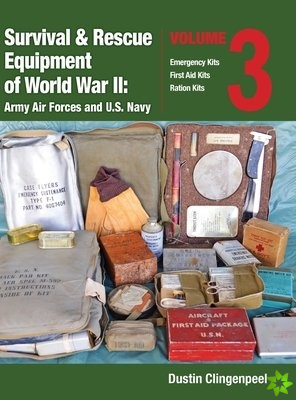 Survival & Rescue Equipment of World War II-Army Air Forces and U.S. Navy Vol.3