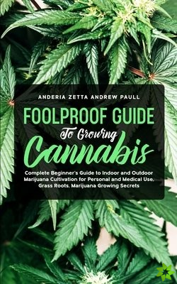 Foolproof Guide to Growing Cannabis