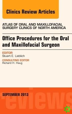 Office Procedures for the Oral and Maxillofacial Surgeon, An Issue of Atlas of the Oral and Maxillofacial Surgery Clinics