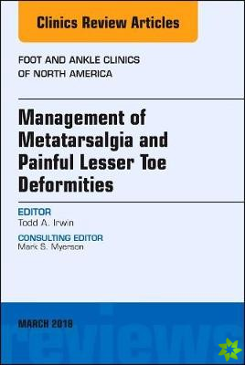 Management of Metatarsalgia and Painful Lesser Toe Deformities , An issue of Foot and Ankle Clinics of North America