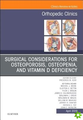 Surgical Considerations for Osteoporosis, Osteopenia, and Vitamin D Deficiency, An Issue of Orthopedic Clinics
