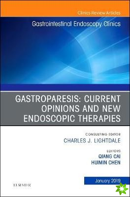 Gastroparesis: Current Opinions and New Endoscopic Therapies, An Issue of Gastrointestinal Endoscopy Clinics