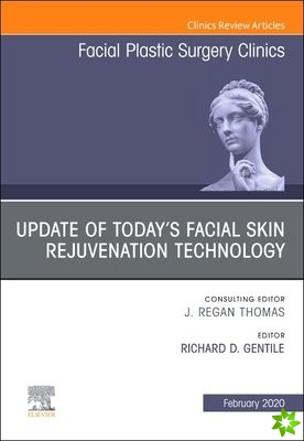 Update of Today's Facial Skin Rejuvenation Technology, An Issue of Facial Plastic Surgery Clinics of North America