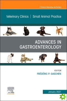 Advances in Gastroenterology, An Issue of Veterinary Clinics of North America: Small Animal Practice