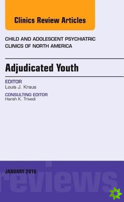 Adjudicated Youth, An Issue of Child and Adolescent Psychiatric Clinics