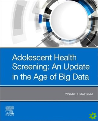Adolescent Health Screening: An Update in the Age of Big Data