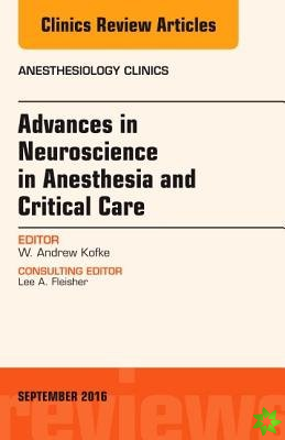 Advances in Neuroscience in Anesthesia and Critical Care, An Issue of Anesthesiology Clinics