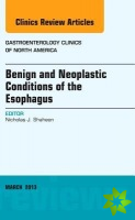 Benign and Neoplastic Conditions of the Esophagus, An Issue of Gastroenterology Clinics