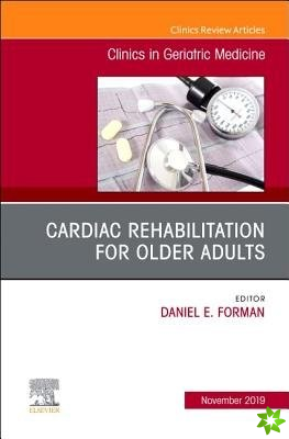 Cardiac Rehabilitation, An Issue of Clinics in Geriatric Medicine