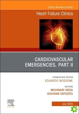 Cardiovascular Emergencies, Part II, An Issue of Heart Failure Clinics