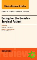 Caring for the Geriatric Surgical Patient, An Issue of Surgical Clinics